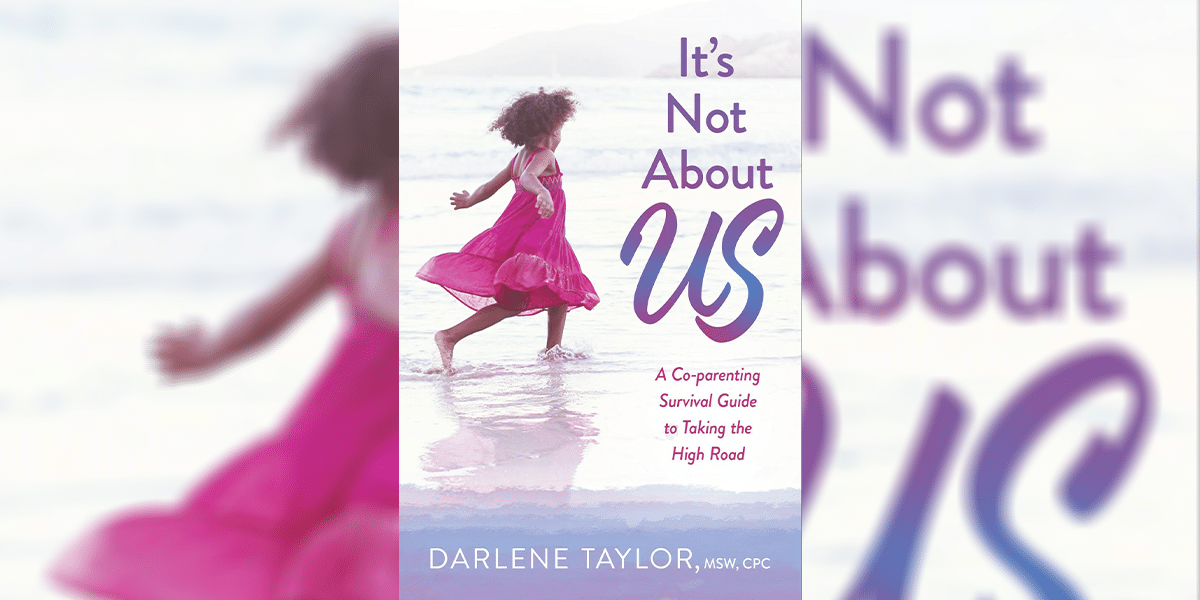 It’s Not About Us: A Co-Parenting Survival Guide to Taking the High Road