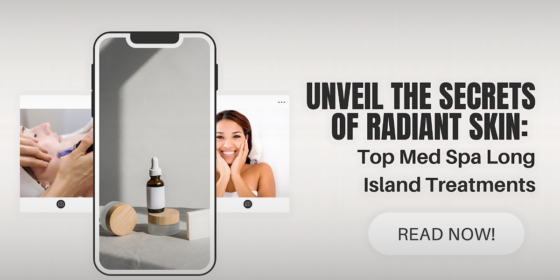 Med Spa Treatments in Long Island for Flawless Skin