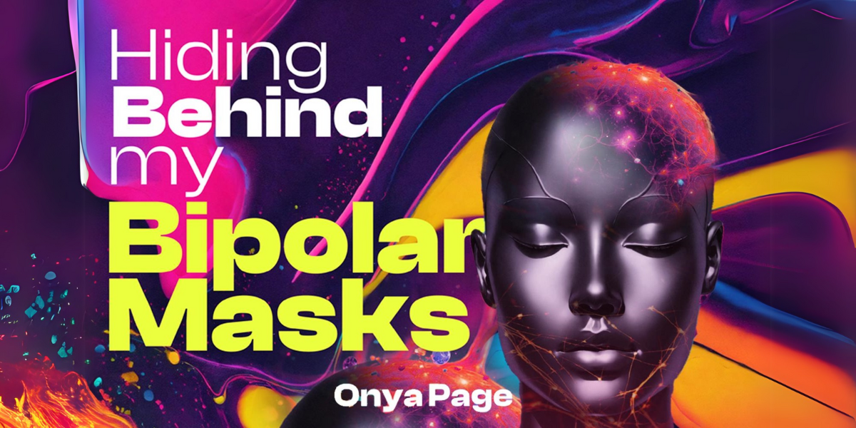 Onya Page – Unmasking the Struggles of Bipolar Disorder Through Poetry