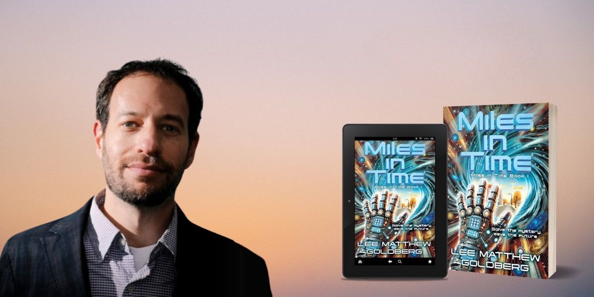 The Inspirations Behind Miles in Time: Lee Matthew Goldberg’s Journey into Time Travel and Nostalgia