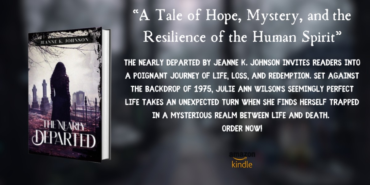 Jeanne K. Johnson’s The Nearly Departed: Finding Closure in Life