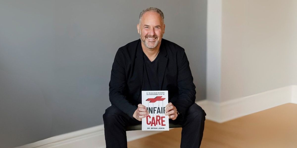 Unfair Care Dr. Bryan Laskin’s Mission to Empower Patients in a Rigged Healthcare System