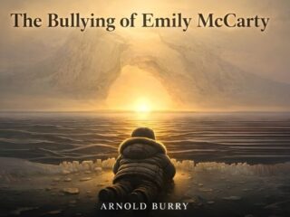The Bullying of Emily McCarty, A Story of Pain, Resilience, and the Human Spirit