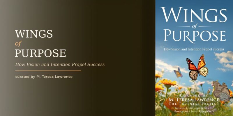 The Trueness Project Presents Wings of Purpose, an Anthology Exploring Purpose and Personal Growth