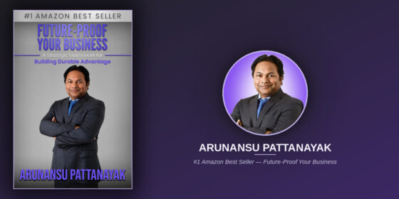 Every Advantage Expires, and Arunansu Pattanayak’s New Book Explores What Businesses Can Do About It