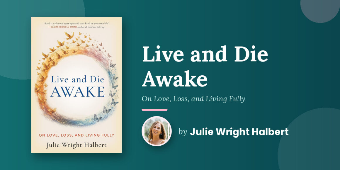 A Death Doula’s Guide and Meditation Practice for Living Awake