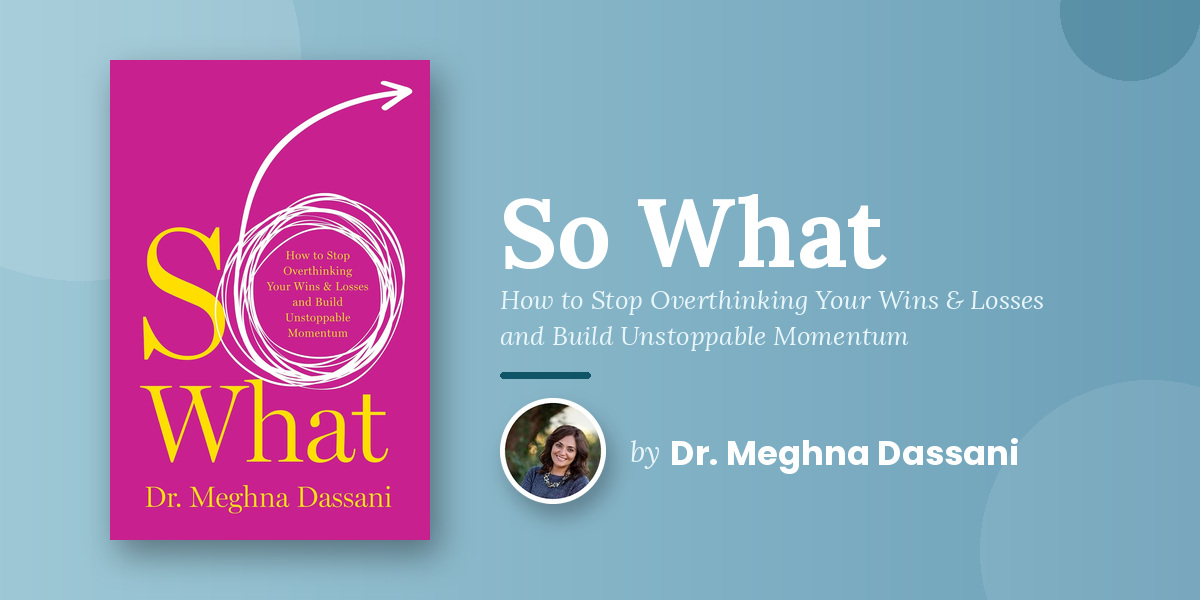 Dr. Meghna Dassani Watched Her Highest-Performing Peers Stay Frozen and Built a Framework That Explains Exactly Why and Exactly What to Do Instead