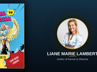 Liane Marie Lambert on Moving From Karma to Dharma