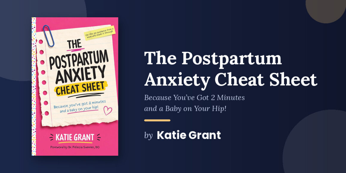 The Postpartum Anxiety Book That Finally Understands You Have Two Minutes and a Baby on Your Hip, Katie Grant Wrote the Guide That New Mothers Actually Need