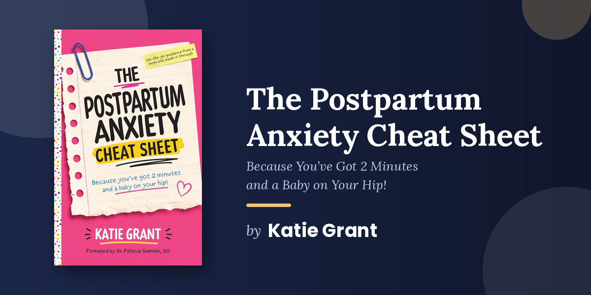 The Postpartum Anxiety Book That Finally Understands You Have Two Minutes and a Baby on Your Hip, Katie Grant Wrote the Guide That New Mothers Actually Need