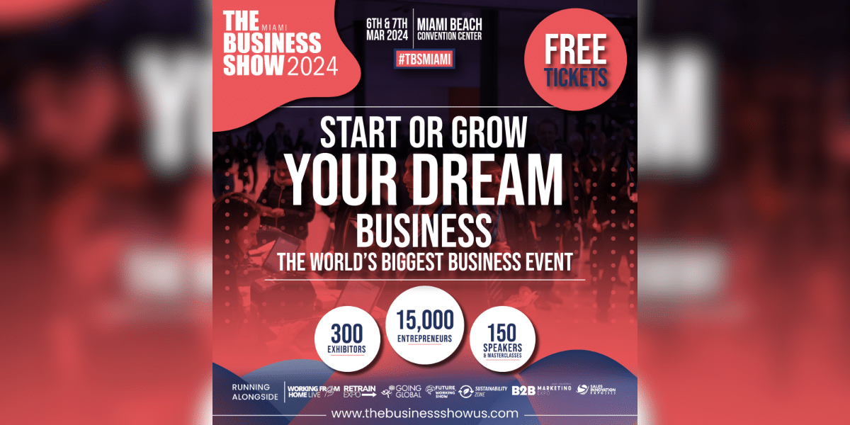 The Business Show Miami 2024 Reveals Tips and Tricks for Entrepreneurs on March 6 and 7 at the Miami Beach Convention Center